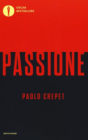 Passione - Paolo Crepet - Libro Mondadori 2019, Oscar bestsellers | Libraccio.it