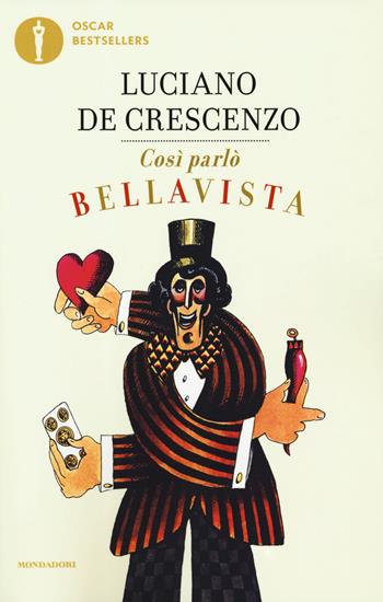 Così parlò Bellavista. Napoli, amore e libertà - Luciano De Crescenzo - Libro Mondadori 2019, Oscar bestsellers | Libraccio.it