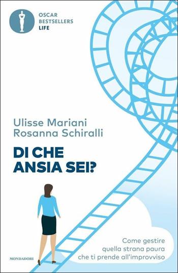 Di che ansia sei? - Ulisse Mariani, Rosanna Schiralli - Libro Mondadori 2019, Oscar bestsellers life | Libraccio.it