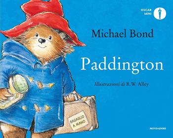 Paddington. Ediz. a colori - Michael Bond, R. W. Alley - Libro Mondadori 2019, Oscar mini | Libraccio.it