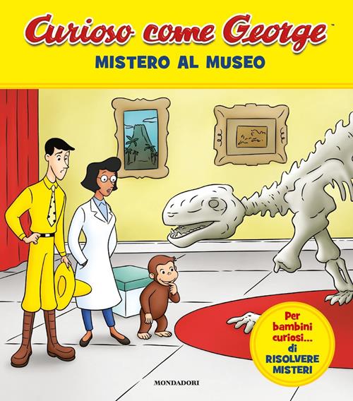 Mistero al museo. Curioso come George. Ediz. a colori. Vol. 9 - Libro  Mondadori 2019, Prime letture