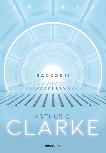 Racconti - Arthur C. Clarke - Libro Mondadori 2020, Oscar draghi. Urania | Libraccio.it