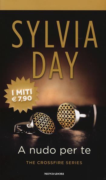 A nudo per te. The crossfire series. Vol. 1 - Sylvia Day - Libro Mondadori 2019, I miti | Libraccio.it