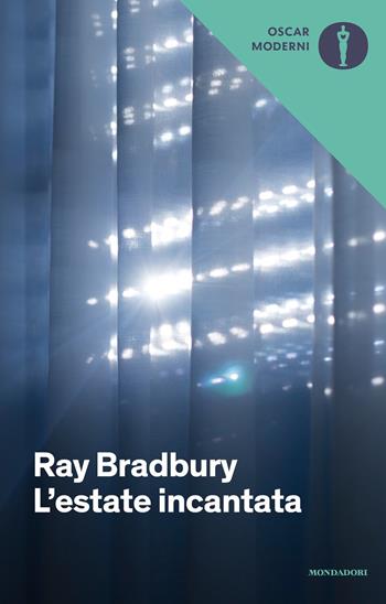 L'estate incantata - Ray Bradbury - Libro Mondadori 2019, Oscar moderni | Libraccio.it