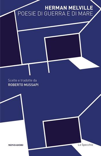 Poesie di guerra e di mare. Testo inglese a fronte - Herman Melville - Libro Mondadori 2019, Lo specchio | Libraccio.it