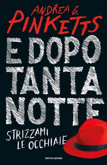 E dopo tanta notte strizzami le occhiaie - Andrea G. Pinketts - Libro Mondadori 2019, Omnibus | Libraccio.it