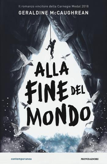 Alla fine del mondo - Geraldine McCaughrean - Libro Mondadori 2019, Contemporanea | Libraccio.it