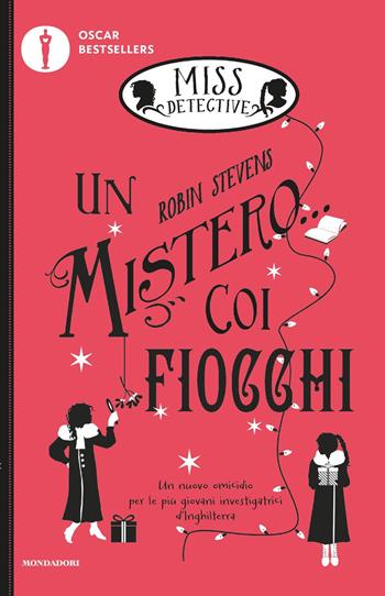 Un mistero... coi fiocchi. Miss Detective. Vol. 5 - Robin Stevens - Libro Mondadori 2019, Oscar bestsellers | Libraccio.it