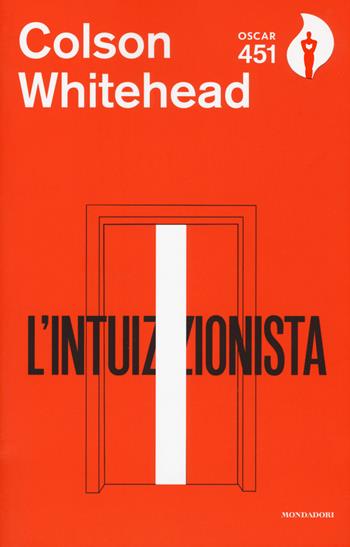 L' intuizionista - Colson Whitehead - Libro Mondadori 2019, Oscar 451 | Libraccio.it