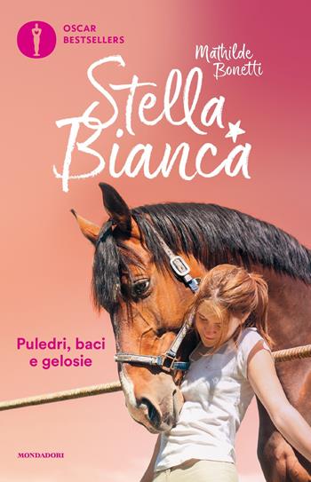 Stella Bianca: Puledri, baci e gelosie-Uno show da gran finale. Vol. 3 - Mathilde Bonetti - Libro Mondadori 2019, Oscar bestsellers | Libraccio.it