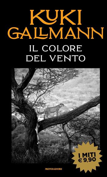 Il colore del vento - Kuki Gallmann - Libro Mondadori 2019, Oscar bestsellers | Libraccio.it