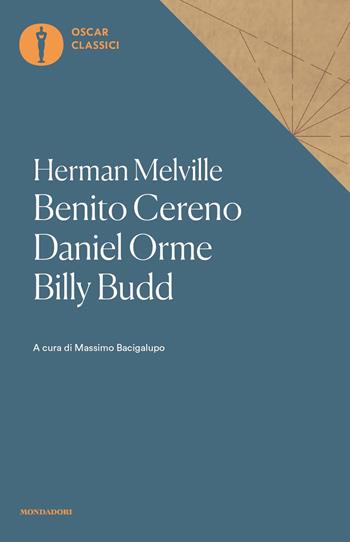 Benito Cereno-Daniel Orme-Billy Budd - Herman Melville - Libro Mondadori 2019, Oscar classici | Libraccio.it