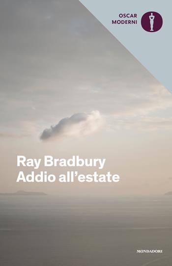 Addio all'estate - Ray Bradbury - Libro Mondadori 2019, Oscar moderni | Libraccio.it