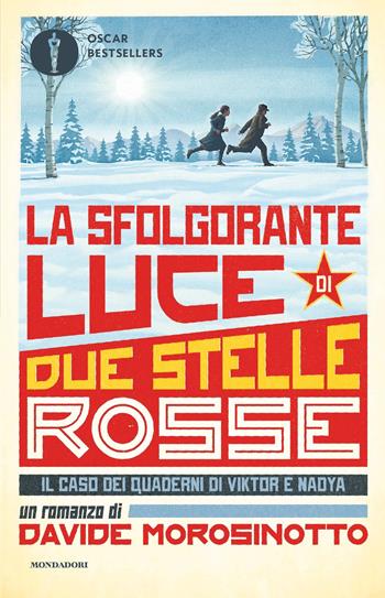 La sfolgorante luce di due stelle rosse. Il caso dei quaderni di Viktor e Nadya - Davide Morosinotto - Libro Mondadori 2019, Oscar bestsellers | Libraccio.it