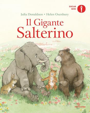 Il gigante salterino - Julia Donaldson, Helen Oxenbury - Libro Mondadori 2019, Oscar mini | Libraccio.it
