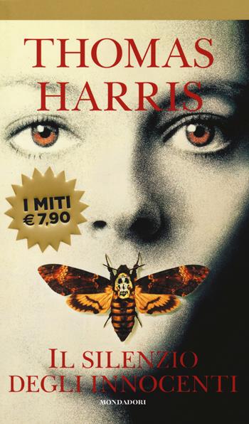 Il silenzio degli innocenti - Thomas Harris - Libro Mondadori 2019, I miti | Libraccio.it