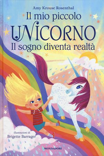 Il sogno diventa realtà. Il mio piccolo unicorno. Ediz. a colori - Amy Krouse Rosenthal - Libro Mondadori 2019, Leggere le figure | Libraccio.it