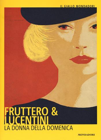 La donna della domenica - Carlo Fruttero, Franco Lucentini - Libro Mondadori 2019, Il giallo Mondadori | Libraccio.it