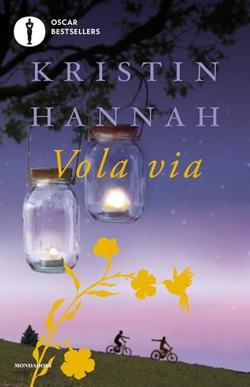 Vola via - Kristin Hannah - Libro Mondadori 2019, Oscar bestsellers | Libraccio.it