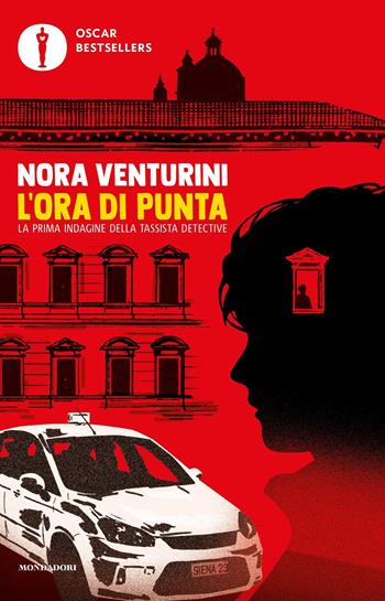 L'ora di punta. La prima indagine della tassista detective - Nora Venturini - Libro Mondadori 2019, Oscar bestsellers | Libraccio.it