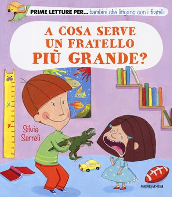 A cosa serve un fratello più grande? - Silvia Serreli - Libro Mondadori 2019, Prime letture | Libraccio.it