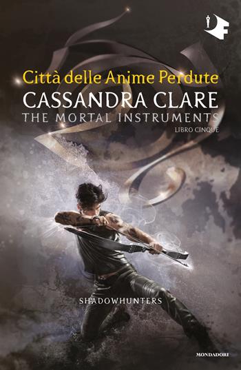 Città delle anime perdute. Shadowhunters. The mortal instruments. Vol. 5 - Cassandra Clare - Libro Mondadori 2019, Oscar fantastica | Libraccio.it