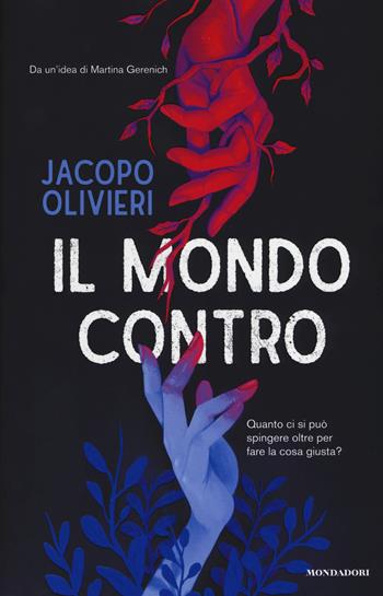 Il mondo contro - Jacopo Olivieri - Libro Mondadori 2019, I Grandi | Libraccio.it