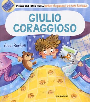 Giulio coraggioso - Anna Sarfatti - Libro Mondadori 2019, Prime letture | Libraccio.it