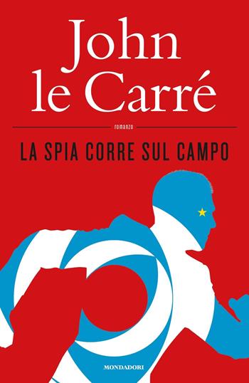 La spia corre sul campo - John Le Carré - Libro Mondadori 2019, Omnibus | Libraccio.it