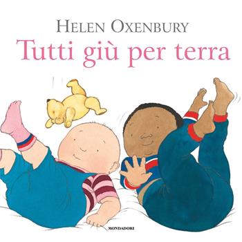 Tutti giù per terra. Ediz. a colori - Helen Oxenbury - Libro Mondadori 2020 | Libraccio.it