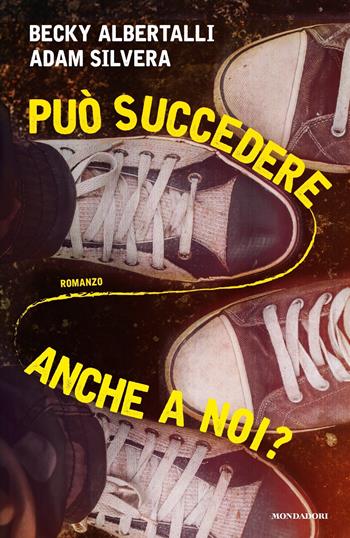 Può succedere anche a noi? - Becky Albertalli, Adam Silvera - Libro Mondadori 2019, Chrysalide | Libraccio.it