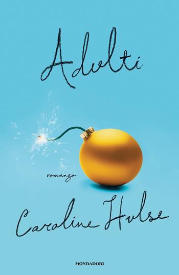 Adulti - Caroline Hulse - Libro Mondadori 2019, Omnibus | Libraccio.it