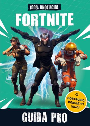 100% unofficial Fortnite. Guida pro  - Libro Mondadori 2019, Arcobaleno | Libraccio.it