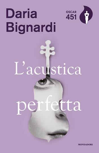 L'acustica perfetta - Daria Bignardi - Libro Mondadori 2019, Oscar 451 | Libraccio.it