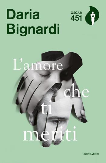 L'amore che ti meriti - Daria Bignardi - Libro Mondadori 2019, Oscar 451 | Libraccio.it