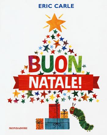 Buon Natale! Ediz. a colori - Eric Carle - Libro Mondadori 2019, Leggere le figure | Libraccio.it