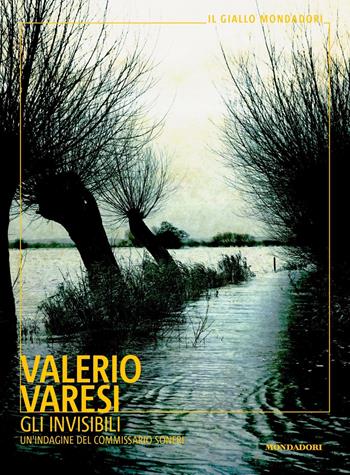 Gli invisibili. Un'indagine del commissario Soneri - Valerio Varesi - Libro Mondadori 2019, Il giallo Mondadori | Libraccio.it