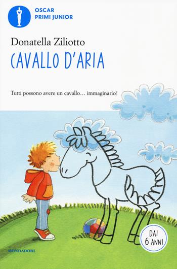 Cavallo d'aria. Ediz. a colori - Donatella Ziliotto - Libro Mondadori 2019, Oscar primi junior | Libraccio.it