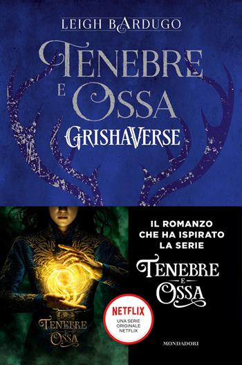 Tenebre e ossa. GrishaVerse - Leigh Bardugo - Libro Mondadori 2020, Fantastica | Libraccio.it