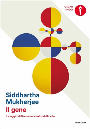 Il gene. Il viaggio dell'uomo al centro della vita - Siddhartha Mukherjee - Libro Mondadori 2020, Oscar saggi | Libraccio.it