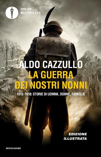 La guerra dei nostri nonni. 1915-1918: storie di uomini, donne, famiglie - Aldo Cazzullo - Libro Mondadori 2019, Oscar bestsellers | Libraccio.it