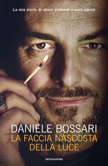 La faccia nascosta della luce - Daniele Bossari - Libro Mondadori 2019, Vivavoce | Libraccio.it