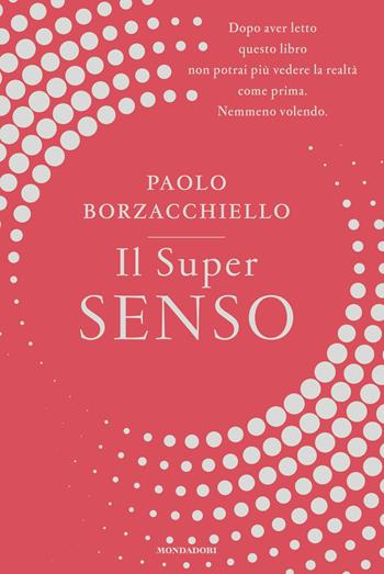 Il super senso - Paolo Borzacchiello - Libro Mondadori 2019, Vivere meglio | Libraccio.it