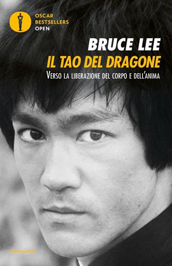 Il tao del dragone. Verso la liberazione del corpo e dell'anima - Bruce Lee - Libro Mondadori 2019, Oscar bestsellers open | Libraccio.it