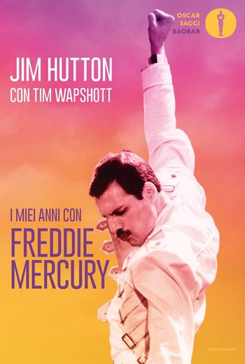 I miei anni con Freddie Mercury - Jim Hutton, Tim Wapshott - Libro Mondadori 2019, Oscar baobab. Saggi | Libraccio.it