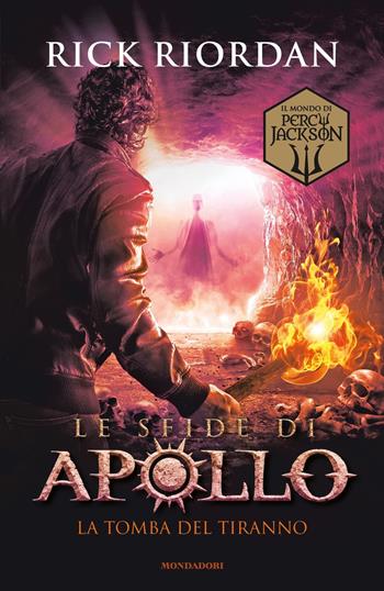 La tomba del tiranno. Le sfide di Apollo. Vol. 4 - Rick Riordan - Libro Mondadori 2019, I Grandi | Libraccio.it