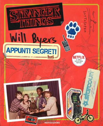 Will Byers. Appunti segreti. Stranger Things - Matthew J. Gilbert - Libro Mondadori 2019 | Libraccio.it