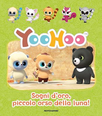 Sogni d'oro, piccolo orso della luna! Yoohoo. Ediz. a colori  - Libro Mondadori 2019 | Libraccio.it