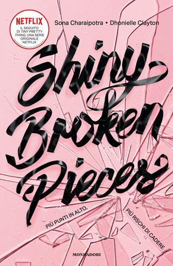 Shiny Broken Pieces. Più punti in alto, più rischi di cadere - Charaipotra Sona, Dhonielle Clayton - Libro Mondadori 2021, I Grandi | Libraccio.it