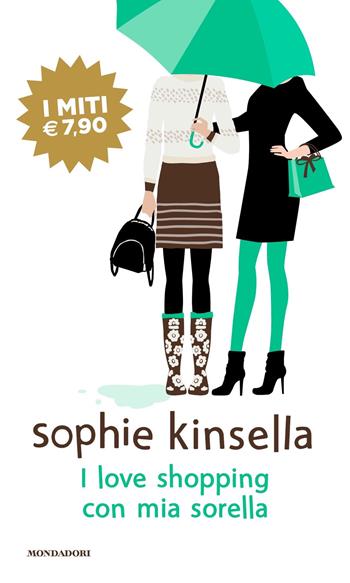 I love shopping con mia sorella - Sophie Kinsella - Libro Mondadori 2019, I miti | Libraccio.it